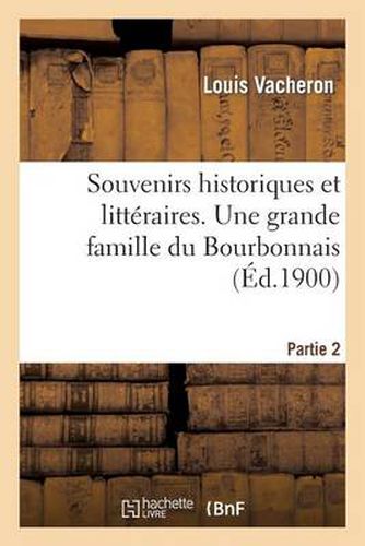 Cover image for Souvenirs Historiques Et Litteraires. Une Grande Famille Du Bourbonnais. Partie 2: Les Destutt de Tracy