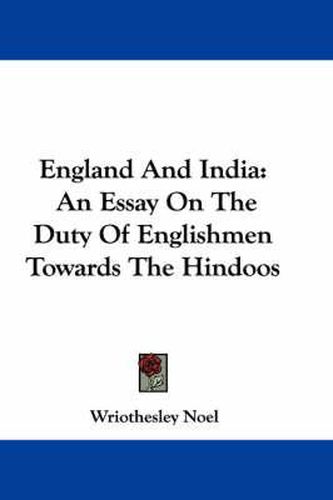 Cover image for England and India: An Essay on the Duty of Englishmen Towards the Hindoos