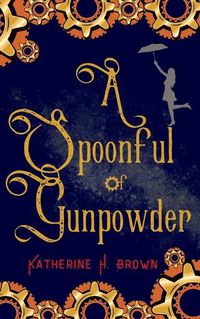 Cover image for A Spoonful of Gunpowder