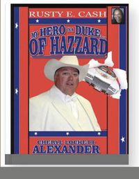 Cover image for My Hero Is a Duke...of Hazzard Rusty E. Cash Edition