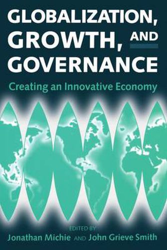 Cover image for Globalization, Growth and Governance: Towards an Innovative Economy