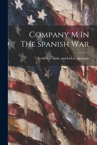 Cover image for Company M In The Spanish War