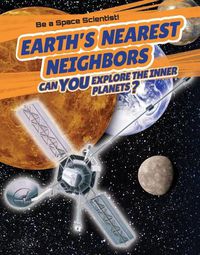 Cover image for Earth's Nearest Neighbors: Can You Explore the Inner Planets?