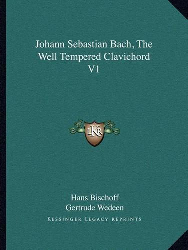 Cover image for Johann Sebastian Bach, the Well Tempered Clavichord V1