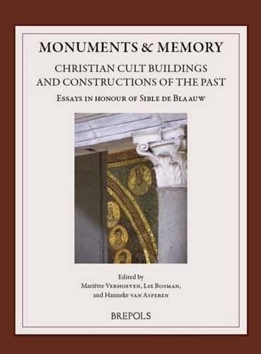 Cover image for Monuments & Memory: Christian Cult Buildings and Constructions of the Past