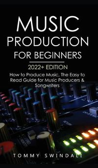 Cover image for Music Production For Beginners 2022+ Edition