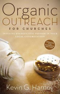 Cover image for Organic Outreach for Churches: Infusing Evangelistic Passion in Your Local Congregation
