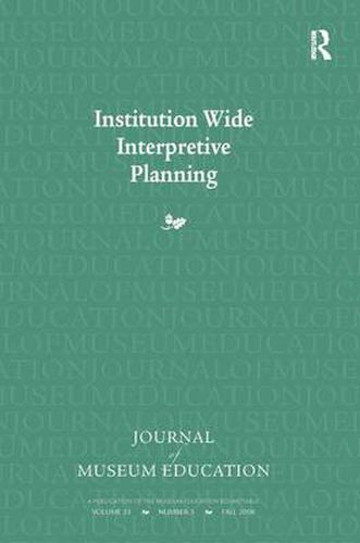 Cover image for Institution Wide Interpretive Planning: Journal of Museum Education 33:3 Thematic Issue