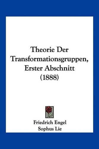 Theorie Der Transformationsgruppen, Erster Abschnitt (1888)