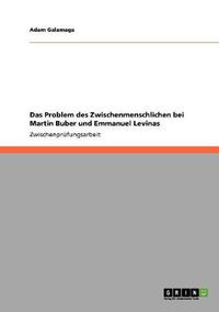 Cover image for Das Problem des Zwischenmenschlichen bei Martin Buber und Emmanuel Levinas