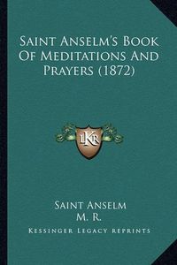 Cover image for Saint Anselm's Book of Meditations and Prayers (1872)