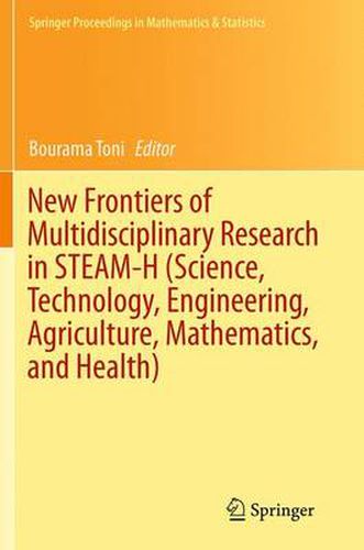 Cover image for New Frontiers of Multidisciplinary Research in STEAM-H (Science, Technology, Engineering, Agriculture, Mathematics, and Health)