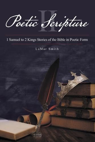 Cover image for Poetic Scripture II: 1 Samuel to 2 Kings Stories of the Bible in Poetic Form