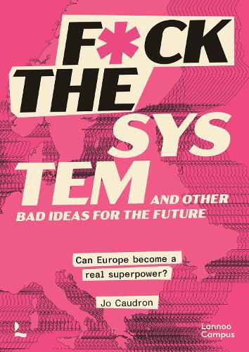 Cover image for F*ck the System and Other Bad Ideas for the Future