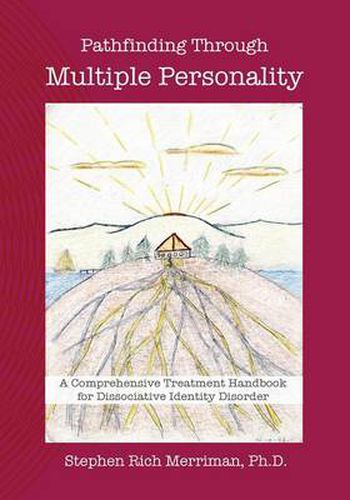 Cover image for Pathfinding Through Multiple Personality: A Comprehensive Treatment Handbook for Dissociative Identity Disorder