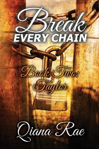 Cover image for Break Every Chain: Book Two: Taylor