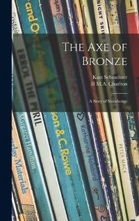 Cover image for The Axe of Bronze: a Story of Stonehenge