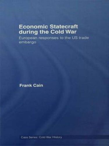 Cover image for Economic Statecraft during the Cold War: European Responses to the US Trade Embargo