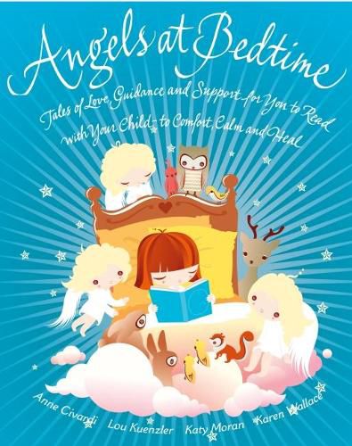 Cover image for Angels at Bedtime: Tales of Love, Guidance and Support for You to Read with Your Child - to Comfort, Calm and Heal
