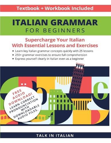 Cover image for Italian Grammar for Beginners Textbook + Workbook Included: Supercharge Your Italian with Essential Lessons and Exercises