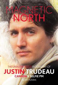 Cover image for Magnetic North: Justin Trudeau