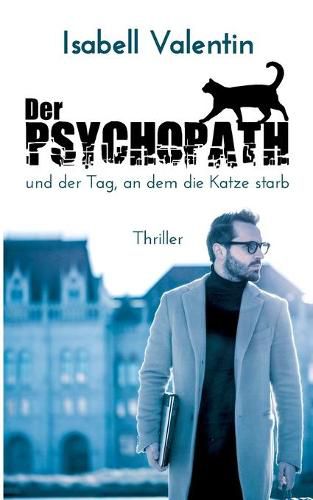 Cover image for Der Psychopath und der Tag, an dem die Katze starb