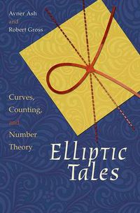 Cover image for Elliptic Tales: Curves, Counting, and Number Theory