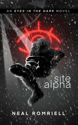 Cover image for Site Alpha: Eyes in the Dark Book One