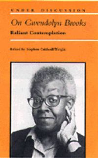 Cover image for On Gwendolyn Brooks: Reliant Contemplation