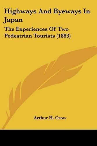 Cover image for Highways and Byeways in Japan: The Experiences of Two Pedestrian Tourists (1883)