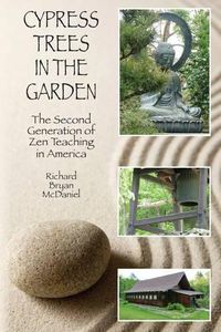 Cover image for Cypress Trees in the Garden: The Second Generation of Zen Teaching in America