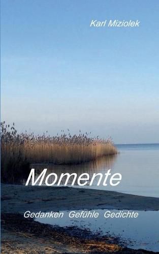 Cover image for Momente: Gedanken Gefuhle Gedichte