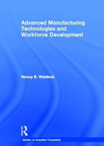 Cover image for Advanced Manufacturing Technologies and Workforce Development