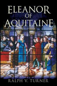 Cover image for Eleanor of Aquitaine: Queen of France, Queen of England