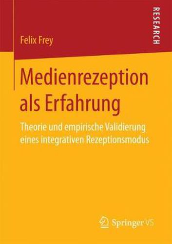 Cover image for Medienrezeption ALS Erfahrung: Theorie Und Empirische Validierung Eines Integrativen Rezeptionsmodus