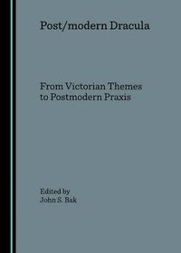 Cover image for Post/modern Dracula: From Victorian Themes to Postmodern Praxis