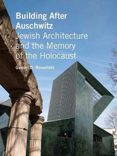 Cover image for Building After Auschwitz: Jewish Architecture and the Memory of the Holocaust