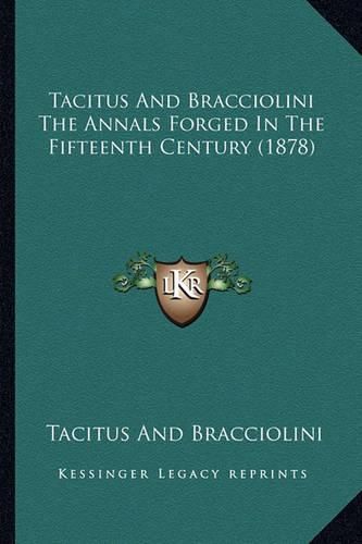 Cover image for Tacitus and Bracciolini the Annals Forged in the Fifteenth Century (1878)