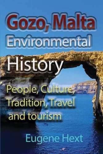 Cover image for Gozo, Malta Environmental History: People, Culture, Tradition, Travel and tourism