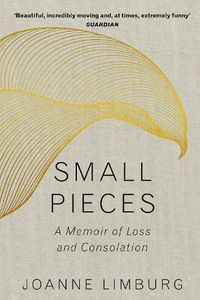 Cover image for Small Pieces: A Memoir of Loss and Consolation