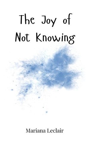 Cover image for The Joy of Not Knowing