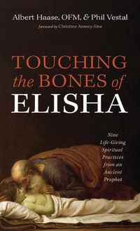 Cover image for Touching the Bones of Elisha