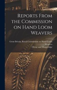 Cover image for Reports From the Commission on Hand Loom Weavers