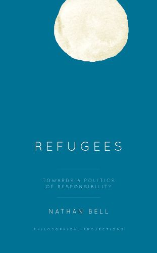 Cover image for Refugees: Towards a Politics of Responsibility