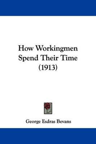 Cover image for How Workingmen Spend Their Time (1913)