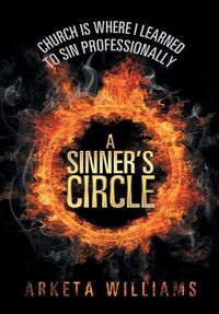 Cover image for A Sinner's Circle: Church Is Where I Learned to Sin Professionally