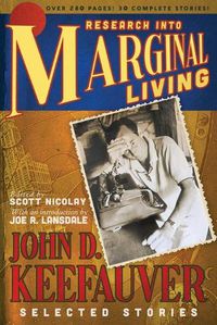 Cover image for Research Into Marginal Living: The Selected Stories of John D. Keefauver