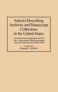 Cover image for Articles Describing Archives and Manuscript Collections in the United States: An Annotated Bibliography