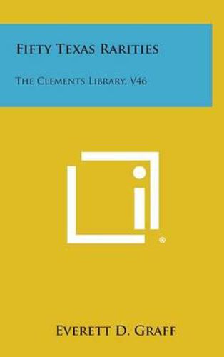 Cover image for Fifty Texas Rarities: The Clements Library, V46