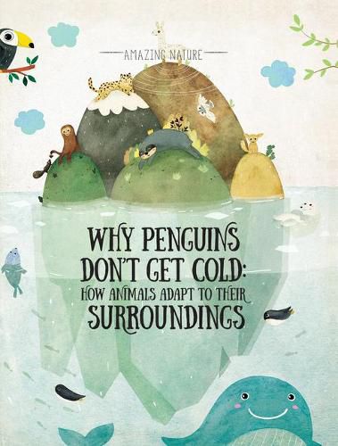 Cover image for Why Penguins Don't Get Cold: How Animals Adapt to Their Surroundings